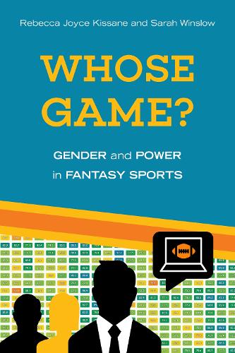 Бумажная книга «Whose Game?: Gender and Power in Fantasy Sports», авторов Ребекка Джойс Киссан, Сара Уинслоу - фото №1