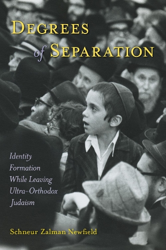 Бумажная книга «Degrees of Separation: Identity Formation While Leaving Ultra-Orthodox Judaism», автор Шнеур Залман Ньюфилд - фото №1