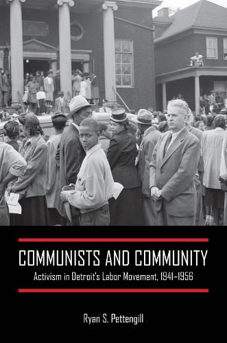 Бумажная книга «Communists and Community: Activism in Detroit's Labor Movement, 1941-1956», автор Райан С. Петтенгилл - фото №1