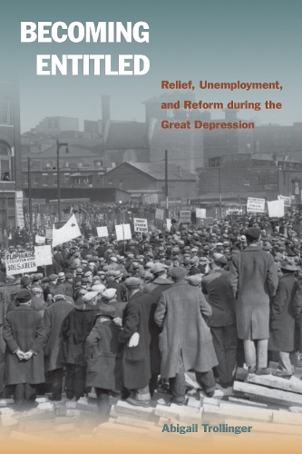 Паперова книга «Becoming Entitled: Relief, Unemployment, and Reform during the Great Depression», автор Ебігейл Троллінгер - фото №1