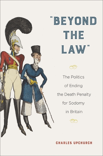 Бумажная книга «"Beyond the Law": The Politics of Ending the Death Penalty for Sodomy in Britain», автор Чарльз Апчерч - фото №1