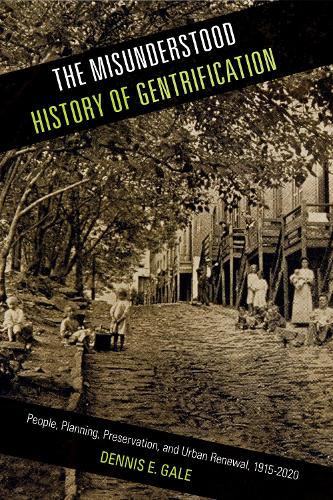 Бумажная книга «The Misunderstood History of Gentrification: People, Planning, Preservation, and Urban Renewal, 1915-2020», автор Деннис Э. Гейл - фото №1