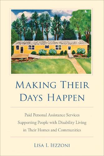 Бумажная книга «Making Their Days Happen: Paid Personal Assistance Services Supporting People with Disability Living in Their Homes and Communities», автор Лиза И. Иеццони - фото №1