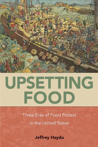 Бумажная книга «Upsetting Food: Three Eras of Food Protests in the United States», автор Джеффри Хайду - фото №1