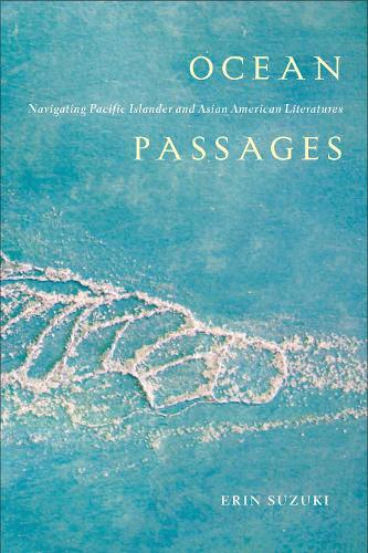 Бумажная книга «Ocean Passages: Navigating Pacific Islander and Asian American Literatures», автор Эрин Сузуки - фото №1