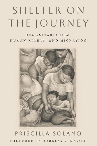 Бумажная книга «Shelter on the Journey: Humanitarianism, Human Rights, and Migration», автор Присцилла Солано - фото №1