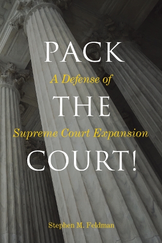 Бумажная книга «Pack the Court!: A Defense of Supreme Court Expansion», автор Стивен М. Фельдман - фото №1
