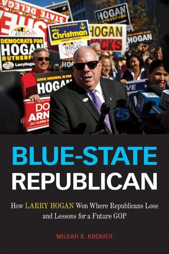 Паперова книга «Blue-State Republican: How Larry Hogan Won Where Republicans Lose and Lessons for a Future GOP», автор Мілеа К. Кромер - фото №1