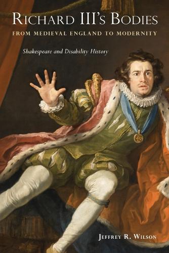 Бумажная книга «Richard III's Bodies from Medieval England to Modernity: Shakespeare and Disability History», автор Джеффри Р. Уилсон - фото №1