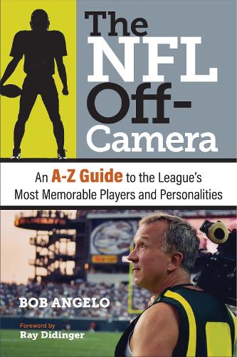 Бумажная книга «The NFL Off-Camera: An A–Z Guide to the League's Most Memorable Players and Personalities», автор Боб Анджело - фото №1