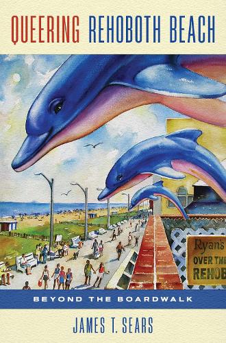 Бумажная книга «Queering Rehoboth Beach: Beyond the Boardwalk», автор Джеймс Т. Сирс - фото №1