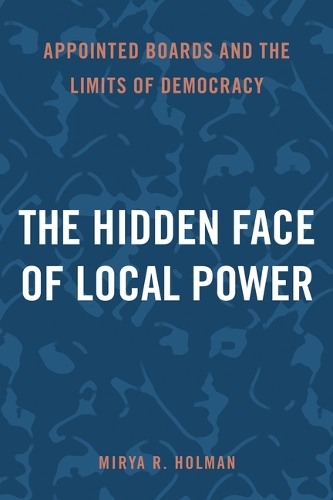 Бумажная книга «The Hidden Face of Local Power: Appointed Boards and the Limits of Democracy», автор Мирья Р. Холман - фото №1