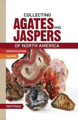 Бумажная книга «Collecting Agates and Jaspers of North America: Identification and Values», автор Патти Полк - фото №1