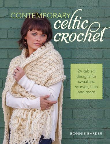 Бумажная книга «Contemporary Celtic Crochet: 25 Cabeled Designs for Sweaters, Scarves, Hats and More», автор Бонни Баркер - фото №1