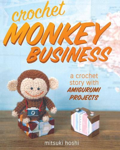 Бумажная книга «Crochet Monkey Business: A Crochet Story with Amigurumi Projects», автор Мицуки Хоши - фото №1