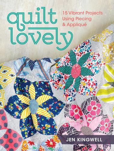 Паперова книга «Quilt Lovely: 15 Vibrant Projects Using Piecing and Appliqué», автор Джен Кінгвелл - фото №1