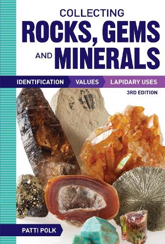Бумажная книга «Collecting Rocks, Gems and Minerals: Identification, Values and Lapidary Uses», автор Патти Полк - фото №1