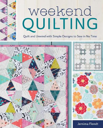 Паперова книга «Weekend Quilting: Quilt and Unwind with Simple Designs to Sew in No Time», автор Джемайма Флендт - фото №1