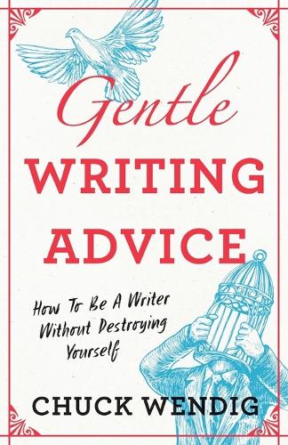 Бумажная книга «Gentle Writing Advice: How to Be a Writer Without Destroying Yourself», автор Чак Вендиг - фото №1