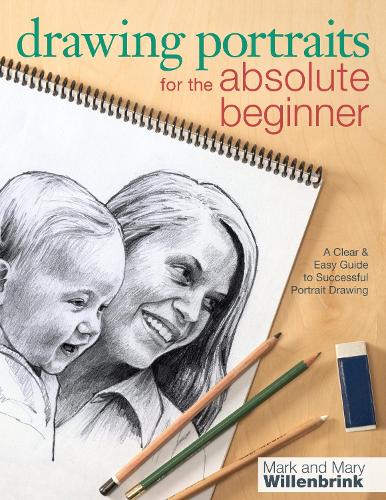 Паперова книга «Drawing Portraits for the Absolute Beginner: A Clear & Easy Guide to Successful Portrait Drawing», авторів Марк Вілленбрінк, Мері Вілленбрінк - фото №1