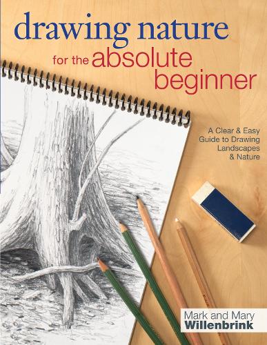 Бумажная книга «Drawing Nature for the Absolute Beginner: A clear and easy guide to drawing landscapes and nature», автор Марк Уилленбринк - фото №1