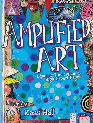 Бумажная книга «Amplified Art: Dynamic Techniques for High-Impact Pages», автор Касс Холл - фото №1