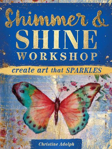 Бумажная книга «Shimmer & Shine Workshop: Create Art That Sparkles», автор Кристин Адольф - фото №1