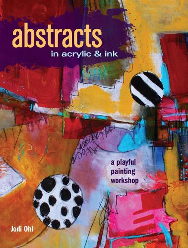 Бумажная книга «Abstracts in Acrylic and Ink: A Playful Painting Workshop», автор Джоди Ол - фото №1