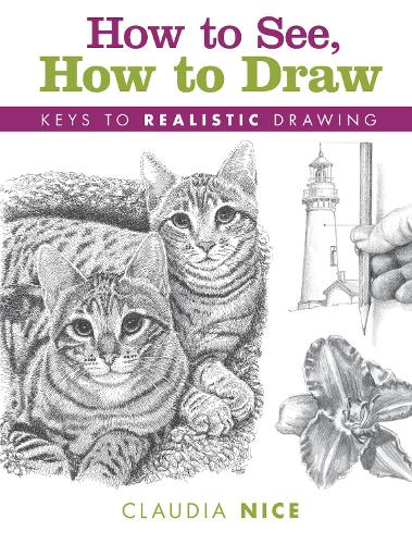 Бумажная книга «How to See, How to Draw [new-in-paperback]: Keys to Realistic Drawing», автор Клаудия Найс - фото №1