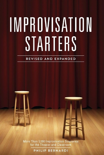 Паперова книга «Improvisation Starters Revised and Expanded: More Than 1,000 Improvisation Scenarios for the Theater and Classroom», автор Філіп Бернарді - фото №1