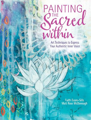 Бумажная книга «Painting the Sacred Within: Art Techniques to Express Your Authentic Inner Voice», автор Вера Эванс-Силлс - фото №1