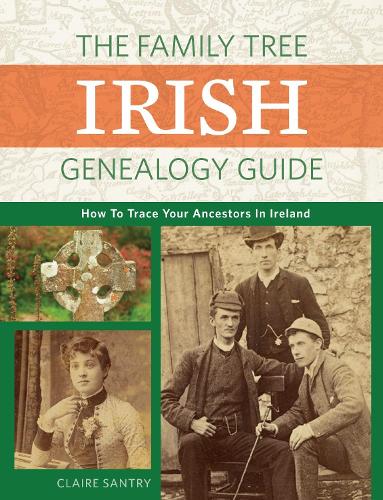 Бумажная книга «The Family Tree Irish Genealogy Guide: How to Trace Your Ancestors in Ireland», автор Клэр Сантри - фото №1