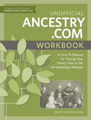 Бумажная книга «Unofficial Ancestry.com Workbook: A How-To Manual for Tracing Your Family Tree on the Number-One Genealogy Website», автор Нэнси Хендриксон - фото №1