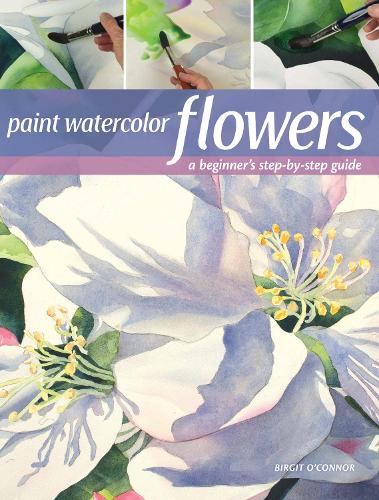 Бумажная книга «Paint Watercolor Flowers: A Beginner's Step-by-Step Guide», автор Биргит О'Коннор - фото №1