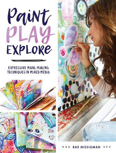 Бумажная книга «Paint, Play , Explore: Expressive Mark Making Techniques in Mixed Media», автор Рэй Миссигман - фото №1