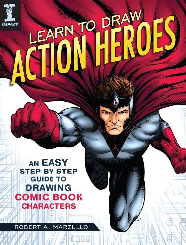 Бумажная книга «Learn To Draw Action Heroes: An Easy Step by Step Guide to Drawing Comic Book Characters», автор Роберт А. Марзулло - фото №1