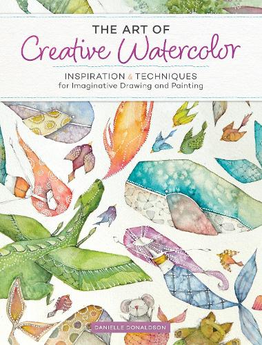 Бумажная книга «The Art of Creative Watercolor: Inspiration and Techniques for Imaginative Drawing and Painting», автор Даниэль Дональдсон - фото №1
