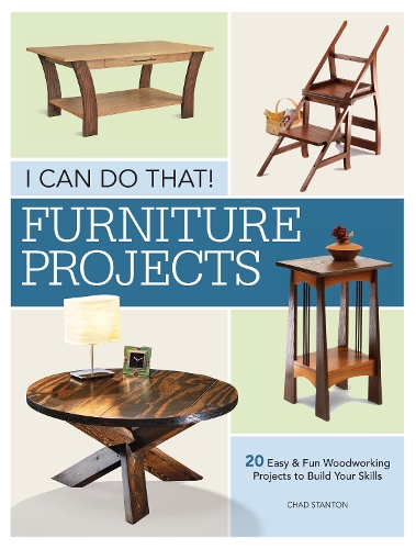Бумажная книга «I Can Do That - Furniture Projects: 20 Easy & Fun Woodworking Projects to Build Your Skills», автор Чад Стэнтон - фото №1