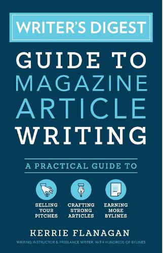 Бумажная книга «Writer's Digest Guide to Magazine Article Writing: A Practical Guide to Selling Your Pitches, Crafting Strong Articles, & Earning More Bylines», автор Керри Фланаган - фото №1
