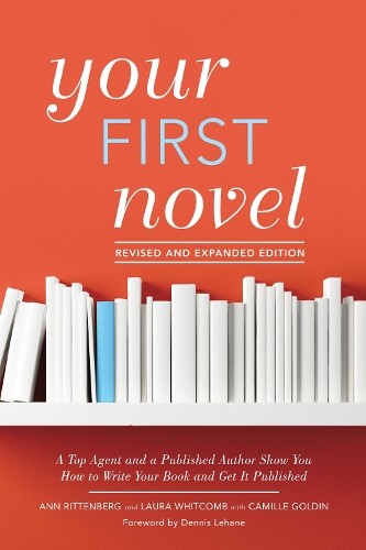 Бумажная книга «Your First Novel Revised and Expanded: A Top Agent and a Published Author Show You How to Write Your Book and Get It Published Burst: Foreword by Dennis Lehane», авторов Энн Риттенберг, Камилла Голдин, Лаура Уиткомб - фото №1