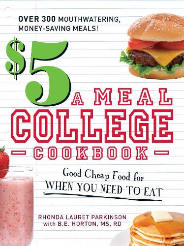 Бумажная книга «$5 a Meal College Cookbook: Good Cheap Food for When You Need to Eat», авторов Б.Э. Хортон, Ронда Лаурет Паркинсон - фото №1