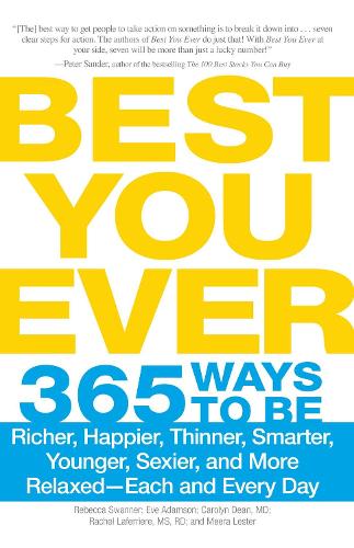 Бумажная книга «Best You Ever: 365 Ways to be Richer, Happier, Thinner, Smarter, Younger, Sexier, and More Relaxed - Each and Every Day», автор Ребекка Своннер - фото №1