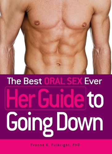 Бумажная книга «The Best Oral Sex Ever - Her Guide to Going Down», автор Ивонн К. Фулбрайт - фото №1