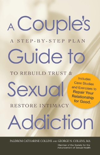 Паперова книга «A Couple's Guide to Sexual Addiction: A Step-by-Step Plan to Rebuild Trust and Restore Intimacy», авторів Джордж Н. Коллінз, Палдром Коллінз - фото №1