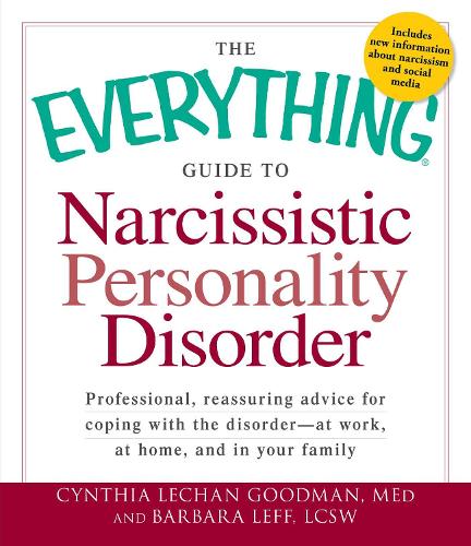 [object Object] «The Everything Guide to Narcissistic Personality Disorder: Professional, reassuring advice for coping with the disorder - at work, at home, and in your family», авторів Барбара Лефф, Синтія Лечан Гудман - фото №1