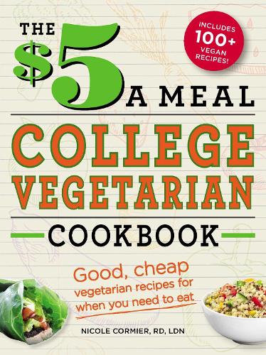 Бумажная книга «The $5 a Meal College Vegetarian Cookbook: Good, Cheap Vegetarian Recipes for When You Need to Eat», автор Николь Кормье - фото №1