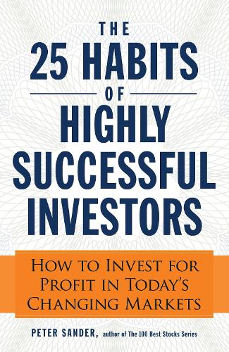 Бумажная книга «The 25 Habits of Highly Successful Investors: How to Invest for Profit in Today's Changing Markets», автор Питер Сандер - фото №1