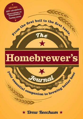 Бумажная книга «The Homebrewer's Journal: From the First Boil to the First Taste, Your Essential Companion to Brewing Better Beer», автор Дрю Бичум - фото №1