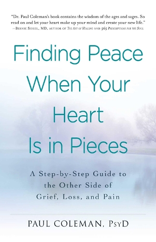 Бумажная книга «Finding Peace When Your Heart Is In Pieces: A Step-by-Step Guide to the Other Side of Grief, Loss, and Pain», автор Пол Колман - фото №1