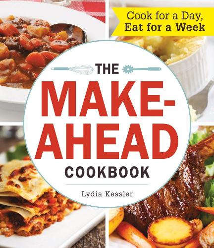 Бумажная книга «The Make-Ahead Cookbook: Cook For a Day, Eat For a Week», автор Лидия Кесслер - фото №1